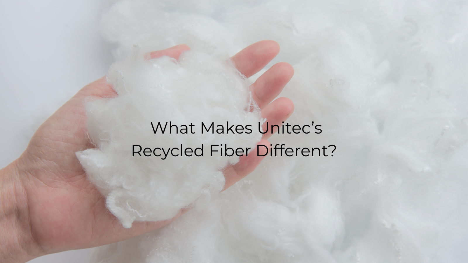 What Makes Unitec’s Recycled Fiber Different?